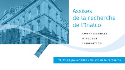 Du 22 au 24 janvier 2025 : Les Assises de la recherche de l'Inalco à la Maison de la recherche