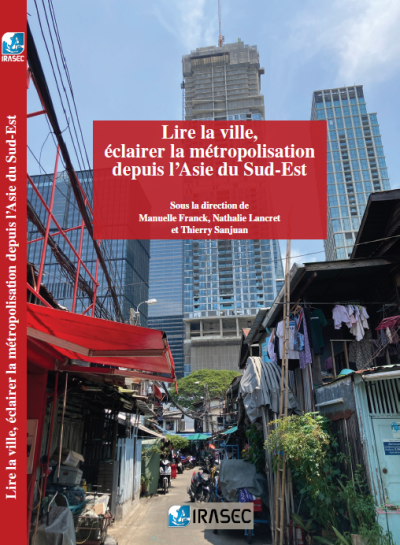 Présentation de l'ouvrage "Lire la ville, éclairer la métropolisation depuis l'Asie du Sud-Est"